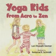 Yoga Kids: From Acro to Zen di Lori Russell-Siemer edito da Crystal Pointe Media, Inc.