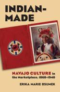 Bsumek, E:  Indian-Made di Erika Bsumek edito da University Press of Kansas