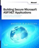 Building Secure Microsoft Asp.net Applications di Microsoft Corporation, Microsoft Press edito da Microsoft Press,u.s.