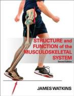 Structure and Function of the Musculoskeletal System - 2e di James Watkins edito da PAPERBACKSHOP UK IMPORT