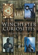 Winchester Curiosities di David Hilliam edito da The History Press