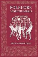 Folklore of Northumbria di Fran Doel edito da The History Press