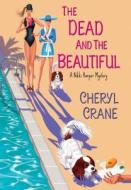 The Dead And The Beautiful di Cheryl Crane edito da Kensington Publishing