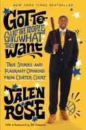 Got To Give The People What They Want di Jalen Rose edito da Random House USA Inc