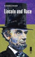 Lincoln And Race di Richard Striner edito da Southern Illinois University Press