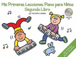MIS Primeras Lecciones: Piano Para Ninos 2 [With CD] di Victor Barba edito da Amsco Music
