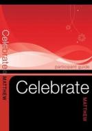 Celebrate Matthew Participant Guide - 5 Pack di Keith Loy edito da Wesleyan Publishing House