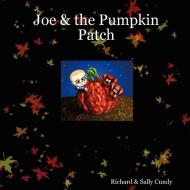 Joe & the Pumpkin Patch di Richard Cundy, Sally Cundy edito da Damp Squid