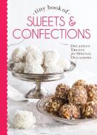 Tiny Book of Sweets & Confections: Decadent Treats for Special Occasions edito da HOFFMAN MEDIA