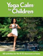 Yoga Calm for Children di Lynea Gillen, Jim Gillen edito da Three Pebble Press