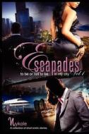 Escapades... Vol. I 'to Be or Not to Be... in My City!' di Nykole Rogers edito da Mule Foots Publishing