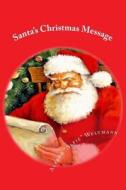 Santa's Christmas Message di Alfred Alfie Weltmann edito da Alfred Weltmann