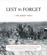 Lest We Forget: The Great War di Michael W. Robbins edito da PRITZKER MILITARY MUSEUM & LIB