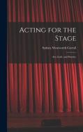 Acting for the Stage: Art, Craft, and Practice di Sydney Wentworth Carroll edito da LIGHTNING SOURCE INC