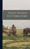 Polk's Detroit City Directory di Anonymous edito da LEGARE STREET PR