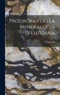 Prodromo Della Mineralogia Vesuviana di T. Monticelli edito da LEGARE STREET PR
