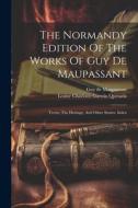The Normandy Edition Of The Works Of Guy De Maupassant: Yvette, The Heritage, And Other Stories. Index di Guy de Maupassant edito da LEGARE STREET PR