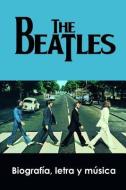 The Beatles: Biografía, Letra Y Música di Adolfo Perez Agusti edito da INDEPENDENTLY PUBLISHED