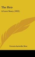 The Heir: A Love Story (1922) di Victoria Sackville-West edito da Kessinger Publishing