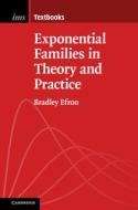 Exponential Families In Theory And Practice di Bradley Efron edito da Cambridge University Press