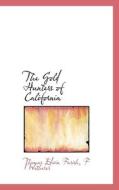 The Gold Hunters Of California di Thomas Edwin Farish edito da Bibliolife