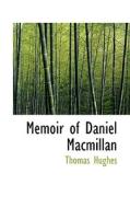 Memoir Of Daniel Macmillan di Thomas Hughes edito da Bibliolife