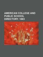 American College and Public School Directory. 1883 di Books Group edito da Rarebooksclub.com
