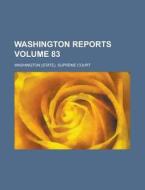 Washington Reports Volume 83 di Washington Supreme Court edito da Rarebooksclub.com