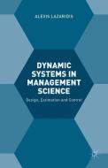 Dynamic Systems in Management Science di Alexis Lazaridis edito da Palgrave Macmillan