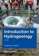Introduction to Hydrogeology, Third Edition: Unesco-Ihe Delft Lecture Note Series di J. C. Nonner edito da CRC PR INC