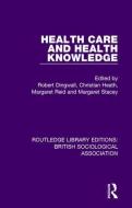 Health Care and Health Knowledge di Robert Dingwall edito da Taylor & Francis Ltd