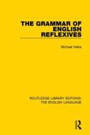 The Grammar of English Reflexives di Michael Helke edito da Taylor & Francis Ltd