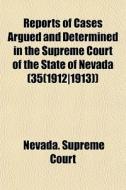 Reports Of Cases Argued And Determined I di Nevada Supreme Court edito da General Books