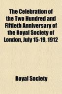 The Celebration Of The Two Hundred And F di Royal Society edito da General Books
