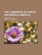 The Lymnaeidae of North and Middle America; Recent and Fossil di Frank Collins Baker edito da Rarebooksclub.com