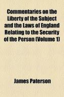 Commentaries On The Liberty Of The Subje di James Paterson edito da General Books