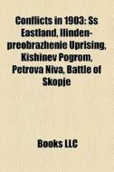Conflicts In 1903: Ss Eastland, Ilinden- di Books Llc edito da Books LLC, Wiki Series