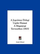 A Jogczimes Dologi Ugylet Hatasai a Maganjogi Tervezetben (1903) di Antal Almasi edito da Kessinger Publishing