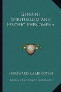 Genuine Spiritualism and Psychic Phenomena di Hereward Carrington edito da Kessinger Publishing