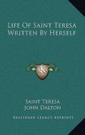 Life of Saint Teresa Written by Herself di Saint Teresa edito da Kessinger Publishing