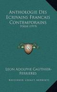 Anthologie Des Ecrivains Francais Contemporains: Poesie (1919) di Leon Adolphe Gauthier-Ferrieres edito da Kessinger Publishing
