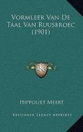 Vormleer Van de Taal Van Ruusbroec (1901) di Hippoliet Meert edito da Kessinger Publishing