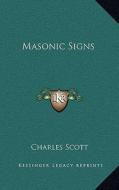 Masonic Signs di Charles Scott edito da Kessinger Publishing