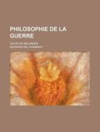 Philosophie De La Guerre; Suivie De Melanges di Georges De Chambray edito da General Books Llc