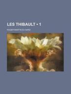 Les Thibault (1) di Roger Martin Du Gard edito da General Books Llc