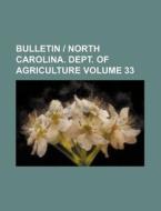 Bulletin - North Carolina. Dept. of Agriculture Volume 33 di Books Group edito da Rarebooksclub.com