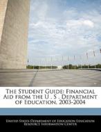 The Student Guide: Financial Aid From The U . S . Department Of Education, 2003-2004 edito da Bibliogov