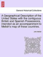 A Geographical Description of the United States with the contiguous British and Spanish Possessions, intended as an acco di John Melish edito da British Library, Historical Print Editions