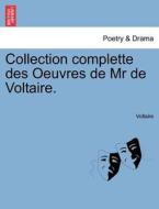 Collection Complette Des Oeuvres De Mr De Voltaire. Tome Vingt- Quatrieme di Voltaire edito da British Library, Historical Print Editions