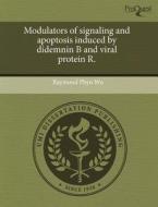 Modulators Of Signaling And Apoptosis Induced By Didemnin B And Viral Protein R. di Raymond Phyo Wu edito da Proquest, Umi Dissertation Publishing